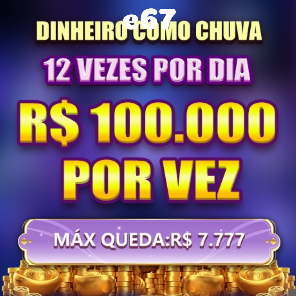 e67 Ganhe R$ 100,00 Gratis
